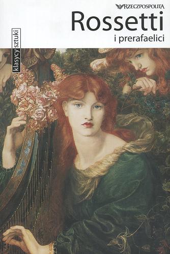 Okładka książki Rossetti i prerafaelici / tekst Gabriele Crepaldi ; tłumaczenie Agnieszka Majewska.