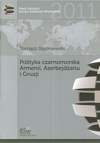 Okładka książki Polityka czarnomorska Armenii, Azerbejdżanu i Gruzji / Tomasz Stępniewski.