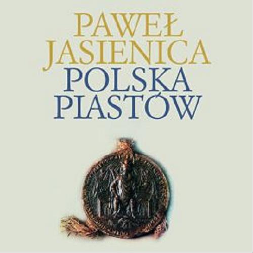 Okładka książki Polska Piastów. [Dokument dźwiękowy]. CD 2 / Paweł Jasienica.