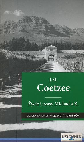 Okładka książki Życie i czasy Michaela K. / J. M. Coetzee ; przekład Magdalena Konikowska.