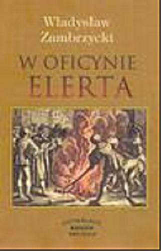 Okładka książki W oficynie Elerta : luźne zapiski księgarskie z roku 1650 / Władysław Zambrzycki.
