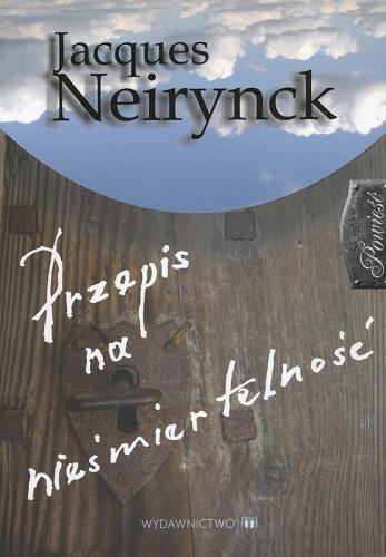 Okładka książki Przepis na nieśmiertelność /  Jacques Neirynck ; [przekł. z fr. Anna Łatka].