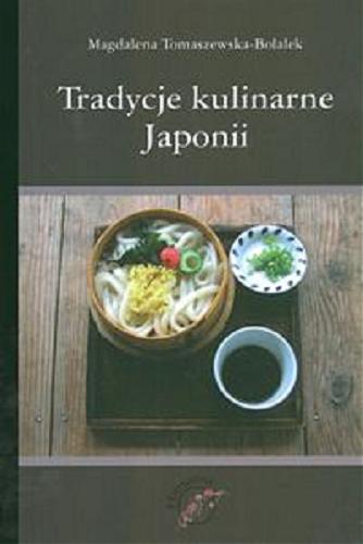 Okładka książki Tradycje kulinarne Japonii / Magdalena Tomaszewska-Bolałek.