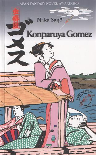 Okładka książki Konparuya Gomez powrót do Edo / Naka Saijo ; przełożył Jacek Mendyk.