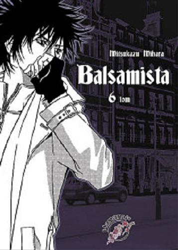 Okładka książki Balsamista : T. 6 / Mitsukazu Mihara ; tłumaczenie Magdalena Tomaszewska-Bolałek.