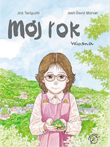 Okładka książki Mój rok - wiosna / Jir? Taniguchi & Jean-David Morvan ; [tł. Magdalena Tomaszewska-Bolałek].