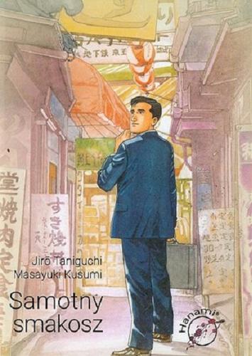 Okładka książki Samotny smakosz / Jir? Taniguchi, Massayuki Kusumi ; tłumaczenie Radosław Bolałek.