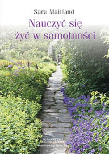 Okładka książki Nauczyć się żyć w samotności / Sara Maitland ; przekład Anna Jagielska.