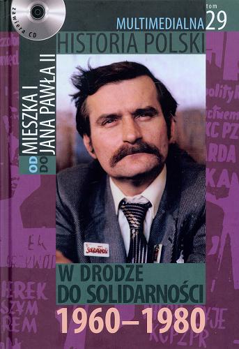 Okładka książki W drodze do Solidarności : 1960-1980 / autor tekstu Marek Borucki.