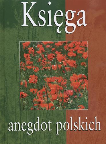 Okładka książki Księga anegdot polskich / wstęp, wybór i oprac.: Jolanta Szymska-Wiercioch, Wojciech Wiercioch.