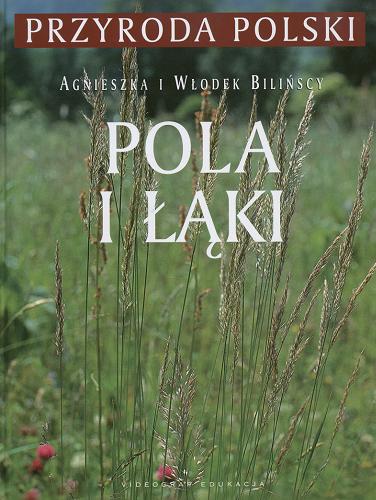 Okładka książki Pola i łąki / Agnieszka Bilińska ; Włodek Biliński ; tekst Leszek Trząski.