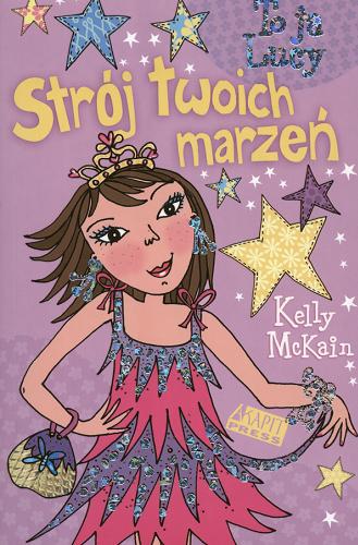 Okładka książki Strój twoich marzeń / Kelly McKain ; tłumaczenie z języka angielskiego Iwona Libucha, Vici Leyhane.