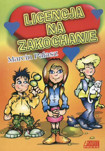 Okładka książki Licencja na zakochanie /  Marcin Pałasz.
