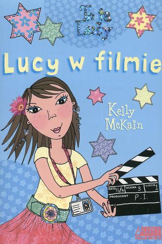 Okładka książki Lucy w filmie /  Kelly McKain ; [tł. z ang. Anna Błasiak ; il. Vici Leyhane].