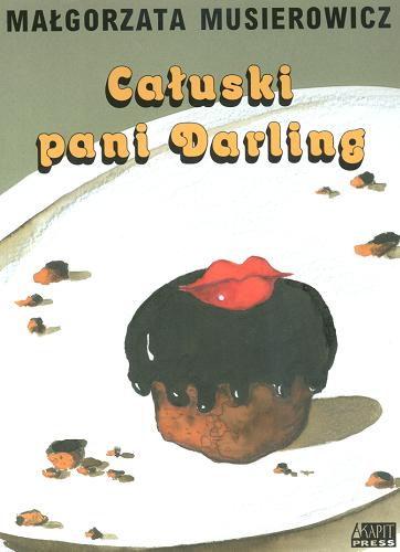 Okładka książki Całuski pani Darling / Małgorzata Musierowicz ; ilustracje i oprawa grafaficzna Małgorzata Musierowicz.