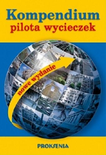 Okładka książki Kompendium pilota wycieczek : praca zbiorowa / pod red. Zygmunta Kruczka ; [aut. Wiesław Alejziak et al.].