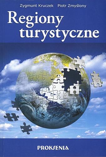 Okładka książki Regiony turystyczne / Zygmunt Kruczek, Piotr Zmyślony.