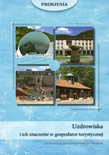 Okładka książki Uzdrowiska i ich znaczenie w gospodarce turystycznej / pod red. nauk. Adama R. Szromka.