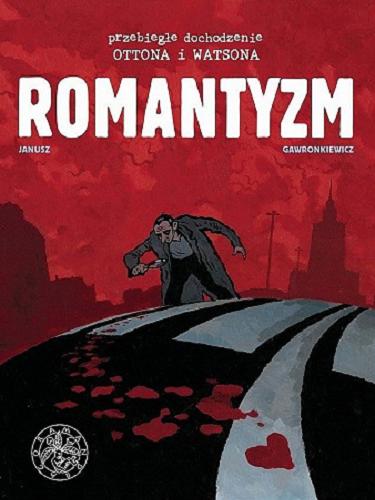 Okładka książki Romantyzm / Scenariusz: Grzegorz Janusz ; Rysunek i kolor: Krzysztof Gawronkiewicz.