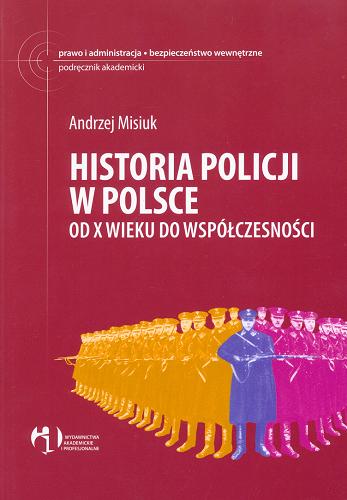Okładka książki  Historia policji w Polsce od X wieku do współczesności  2