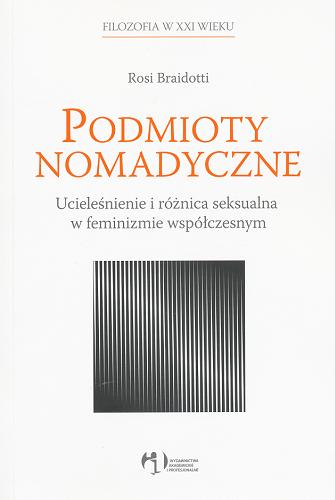 Podmioty nomadyczne : ucieleśnienie i różnica seksualna w feminizmie współczesnym Tom 2.9