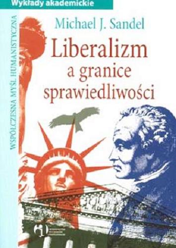 Okładka książki Liberalizm a granice sprawiedliwości / Michael J. Sandel ; przekł. Adam Grobler ; wprow. Tomasz Żyro.