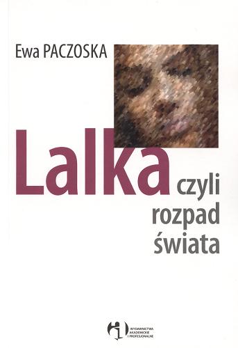 Okładka książki Lalka czyli Rozpad świata / Ewa Paczoska.