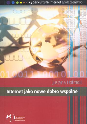 Okładka książki Internet jako nowe dobro wspólne / Justyna Hofmokl.