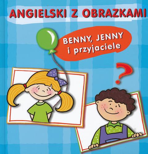 Okładka książki Benny, Jenny i przyjaciele / Marcin Malicki ; il. Monika Fratczak-Rodak.