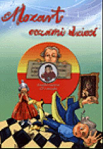 Okładka książki Mozart oczami dzieci / tekst Agata Jaworska; ilustracje Katarzyna Bogucka