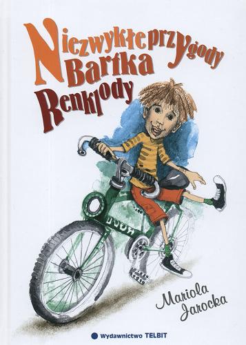 Okładka książki Niezwykłe przygody Bartka Renklody / Mariola Jarocka ; ilustr. Katarzyna Listwon.