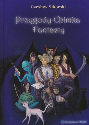 Okładka książki Przygody Chimka Fantasty / Czesław Sikorski.