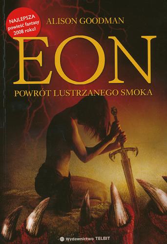 Okładka książki Eon : powrót Lustrzanego Smoka / Alison Goodman ; przekład Dariusz Kopociński.