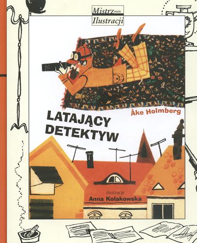 Okładka książki Latający detektyw / ?ke Holmberg ; ilustracje Anna Kołakowska ; przełożyła [ze szwedzkiego] Teresa Chłapowska.