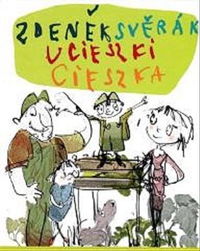 Okładka książki Ucieszki Cieszka / Zdeněk Svěrák ; tłumaczenie [z czeskiego] Dorota Dobrew ; ilustracje Ewa Stiasny.