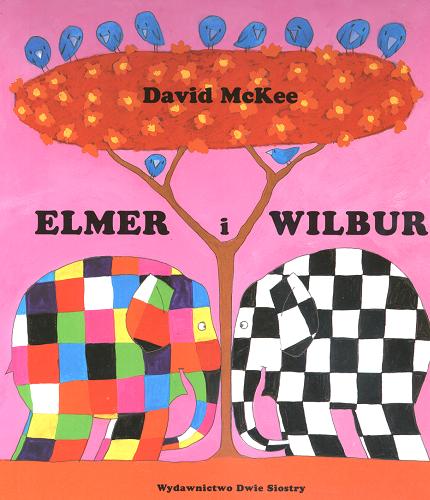Okładka książki Elmer i Wilbur / David McKee ; tłumaczyła Aneta Porczyk.