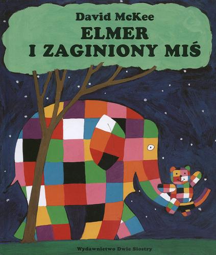 Okładka książki Elmer i zaginiony miś /  David McKee ; tł. Maciej Byliniak.