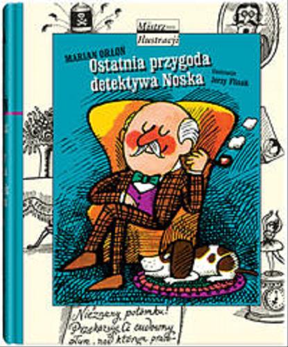 Okładka książki Ostatnia przygoda detektywa Noska / Marian Orłoń ; ilustracje Jerzy Flisak.