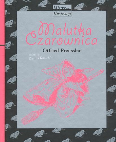 Okładka książki Malutka Czarownica / Otfried Preussler ; il. Danuta Konwicka ; przeł. [z niem.] Hanna Ożogowska i Andrzej Ożogowski.