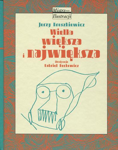 Okładka książki Wielka, większa i największa / Jerzy Broszkiewicz ; ilustracje Gabriel Rechowicz.