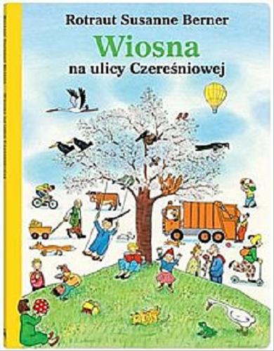 Okładka książki Wiosna na ulicy Czereśniowej / Rotraut Susanne Berner.