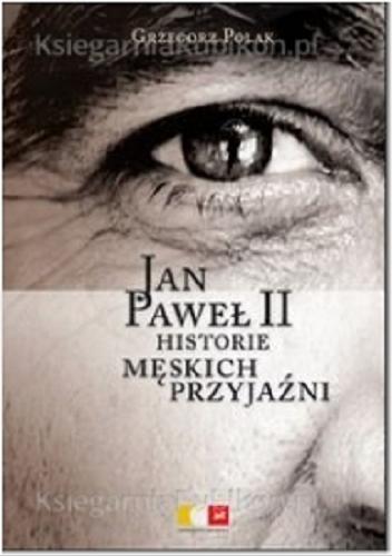 Okładka książki  Jan Paweł II : historie męskich przyjaźni  2