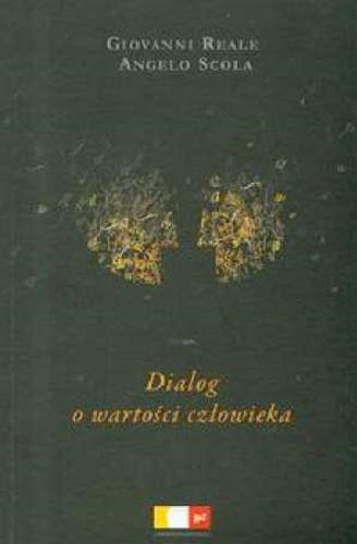 Okładka książki Dialog o wartości człowieka / Angelo Scola, Giovanni Reale ; współpr. Armando Torno ; tł. Edward Iwo Zieliński.