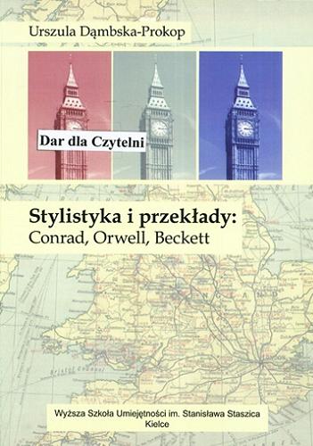 Okładka książki Stylistyka i przekłady : Conrad, Orwell, Beckett / Urszula Dąmbska-Prokop.