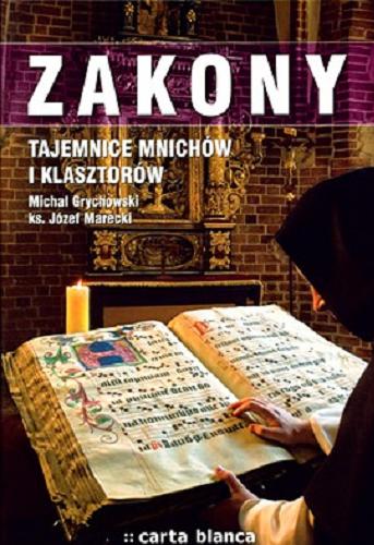Okładka książki Zakony : tajemnice mnichów i klasztorów / Michał Grychowski, Józef Marecki.