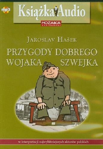 Okładka książki Przygody dobrego wojaka Szwejka [Dokument dźwiękowy] / Jaroslav Hašek ; tłumaczenie Paweł Hulka-Laskowski.