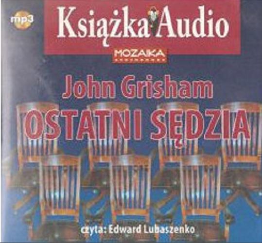 Okładka książki Ostatni sędzia [Dokument dźwiękowy] / John Grisham ; przekład Jan Kraśko.