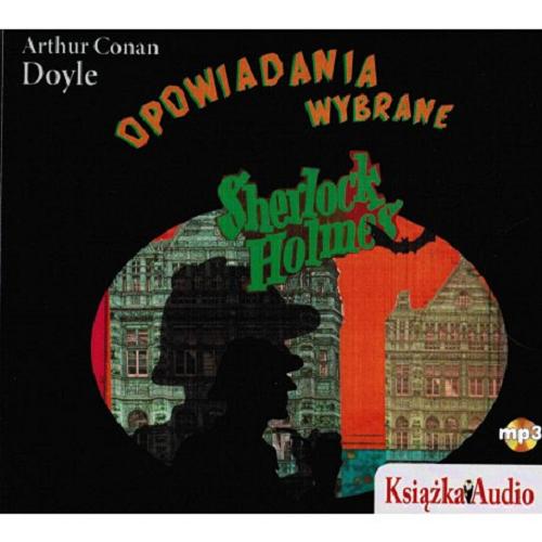 Okładka książki Opowiadania wybrane [Dokument dźwiękowy] / Artur Conan Doyle ; [przekład Jan Meysztowicz].