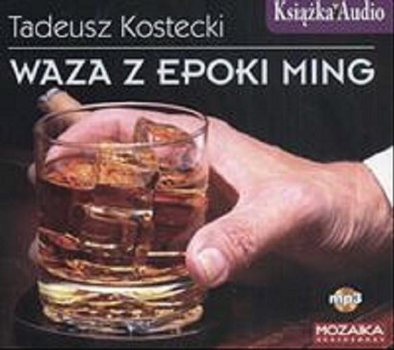Okładka książki Waza z epoki Ming [Dokument dźwiękowy] / Tadeusz Kostecki.