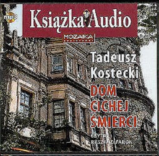 Okładka książki Dom cichej śmierci [Dokument dźwiękowy] / Tadeusz Kostecki [nazwa] (W.T. Christine) [pseud.].